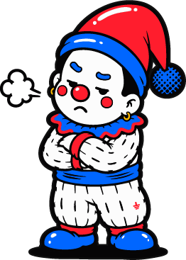 The foolish clown with arms crossed and a stubborn frown, refusing to move