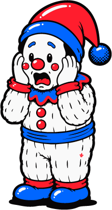 The foolish clown with hands pressed to his face in shock